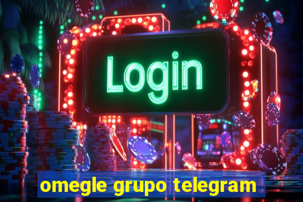 omegle grupo telegram